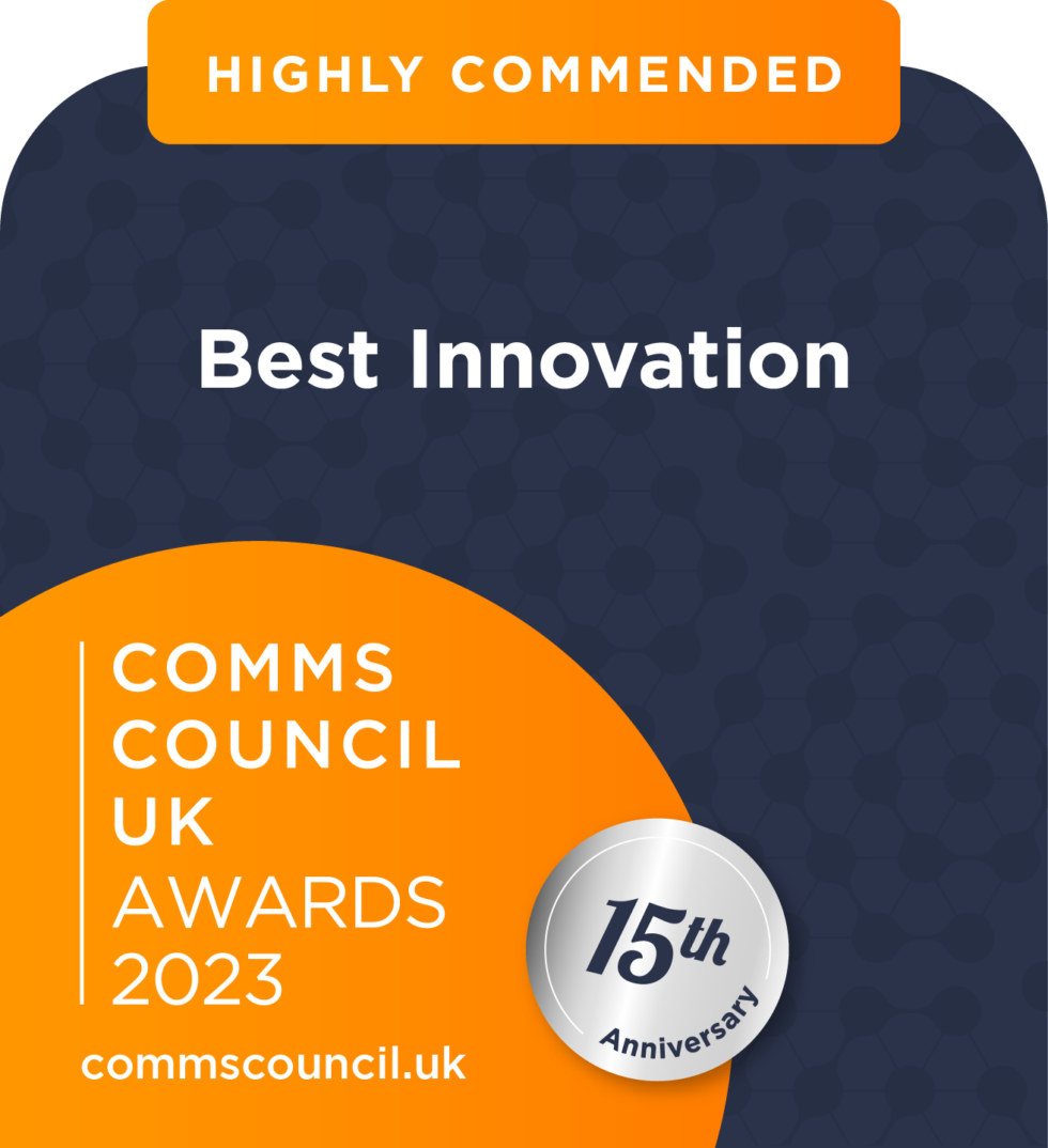 High Commended in Best Innovation at Comms Council UK Awards 2023 Badge