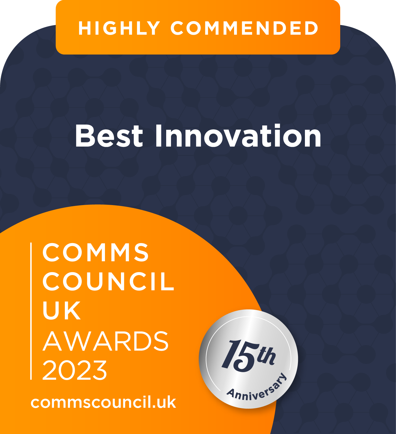 High Commended in Best Innovation at Comms Council UK Awards 2023 Badge