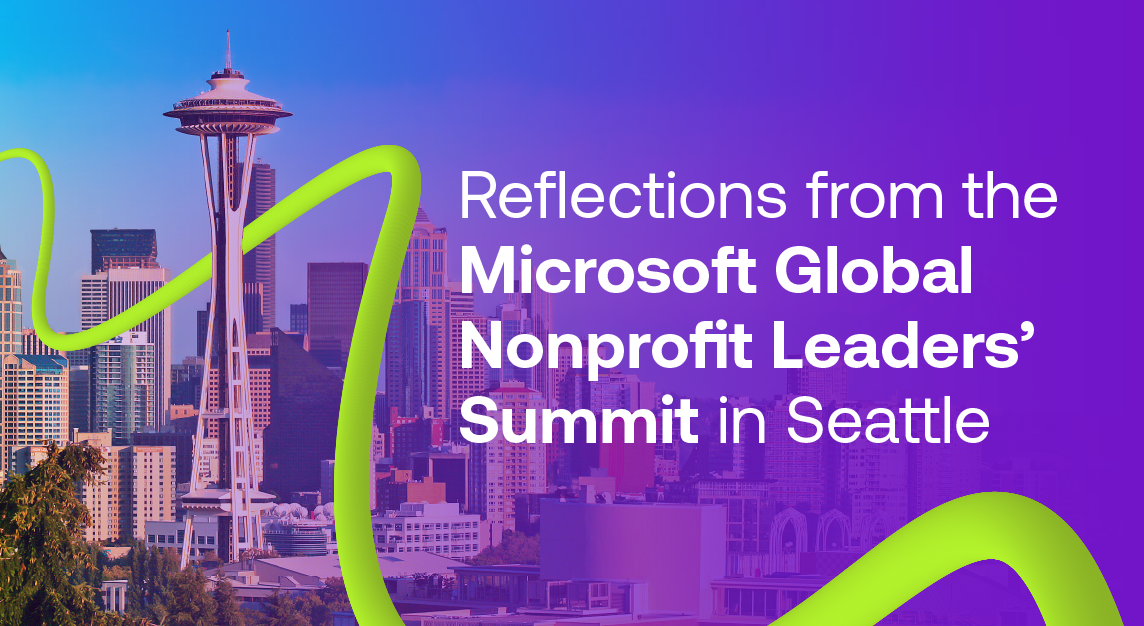 Reflections from the Microsoft Global Nonprofit Leaders’ Summit in Seattle